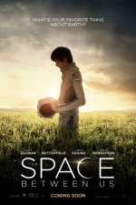 Watch The Space Between Us 123MoviesFree