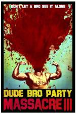 Watch Dude Bro Party Massacre III 123MoviesFree