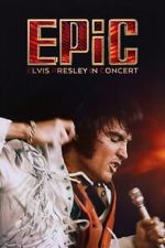 Watch EPiC: Elvis Presley in Concert 123MoviesFree