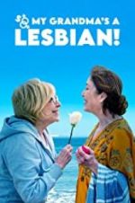 Watch So My Grandma\'s a Lesbian! 123MoviesFree