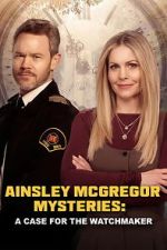 Watch Ainsley McGregor Mysteries: A Case for the Watchmaker 123MoviesFree