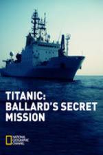 Watch Titanic: Ballard's Secret Mission 123MoviesFree