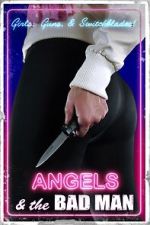 Watch Angels and the Bad Man 123MoviesFree