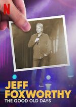 Watch Jeff Foxworthy: The Good Old Days (TV Special 2022) 123MoviesFree