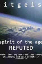 Watch Zeitgeist The Spirit Of The Age Refuted 123MoviesFree