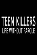 Watch Teen Killers Life Without Parole 123MoviesFree