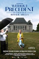 Watch Without Precedent: The Supreme Life of Rosalie Abella 123MoviesFree