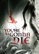 Watch You\'re All Gonna Die 123MoviesFree