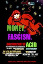 Watch Money, Fascism, and Some Sort of Acid 123MoviesFree