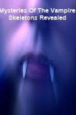 Watch Mysteries Of The Vampire Skeletons Revealed 123MoviesFree