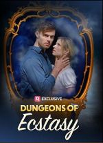 Watch Dungeons of Ecstasy 123MoviesFree