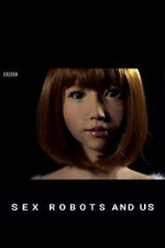 Watch Sex Robots and Us 123MoviesFree