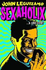 Watch John Leguizamo: Sexaholix... A Love Story (TV Special 2002) 123MoviesFree