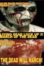 Watch Living Dead Lock Up 2 March of the Dead 123MoviesFree