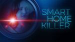 Watch Smart Home Killer 123MoviesFree