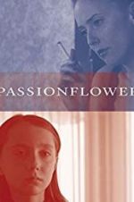 Watch Passionflower 123MoviesFree