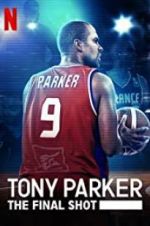 Watch Tony Parker: The Final Shot 123MoviesFree