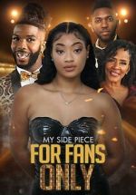 Watch My Side Piece for Fans Only 123MoviesFree