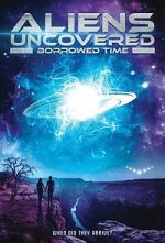 Watch Aliens Uncovered: Borrowed Time 123MoviesFree