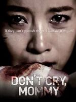 Watch Don\'t Cry, Mommy 123MoviesFree