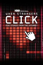 Watch When Strangers Click: Five Stories from the Internet 123MoviesFree