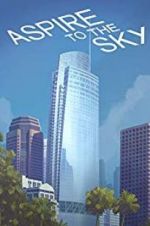 Watch Aspire to the Sky: The Wilshire Grand Story 123MoviesFree