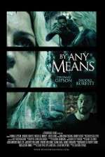 Watch By Any Means 123MoviesFree