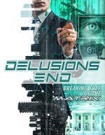 Watch Delusions End: Breaking Free of the Matrix 123MoviesFree
