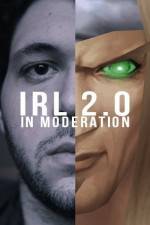 Watch IRL 2.0 in Moderation 123MoviesFree