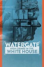 Watch Watergate: High Crimes in the White House 123MoviesFree