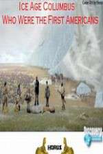 Watch Ice Age Columbus Who Were the First Americans 123MoviesFree