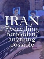 Watch Iran: Everything Forbidden, Anything Possible 123MoviesFree