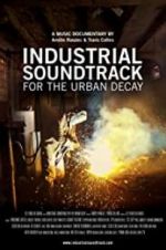 Watch Industrial Soundtrack for the Urban Decay 123MoviesFree