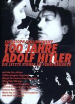 Watch 100 Jahre Adolf Hitler - Die letzte Stunde im F�hrerbunker 123MoviesFree