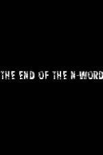 Watch The End of the N-Word 123MoviesFree