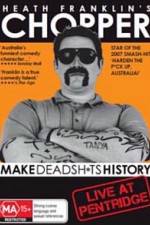 Watch Heath Franklins: Chopper Make Deadshits History - Live at Pentridge 123MoviesFree