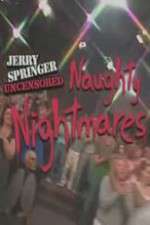 Watch Jerry Springer  Uncensored Naughty Nightmares 123MoviesFree
