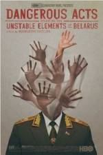 Watch Dangerous Acts Starring the Unstable Elements of Belarus 123MoviesFree