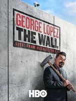 Watch George Lopez: The Wall 123MoviesFree