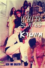 Watch White Slaves of K-Town 123MoviesFree