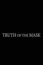 Watch Truth of the Mask 123MoviesFree