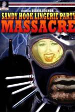 Watch Sandy Hook Lingerie Party Massacre 123MoviesFree