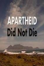 Watch Apartheid Did Not Die 123MoviesFree