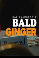 Watch Ray Bradshaw\'s Bald Ginger 123MoviesFree