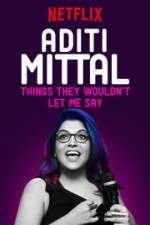Watch Aditi Mittal: Things They Wouldn\'t Let Me Say 123MoviesFree