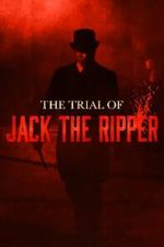 Watch The Trial of Jack the Ripper 123MoviesFree