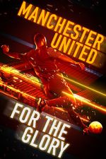 Watch Manchester United: For the Glory 123MoviesFree