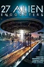 Watch 27 Alien Encounters 123MoviesFree