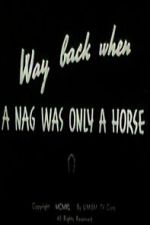 Watch Way Back When a Nag Was Only a Horse 123MoviesFree