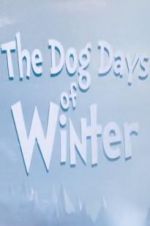 Watch The Dog Days of Winter 123MoviesFree